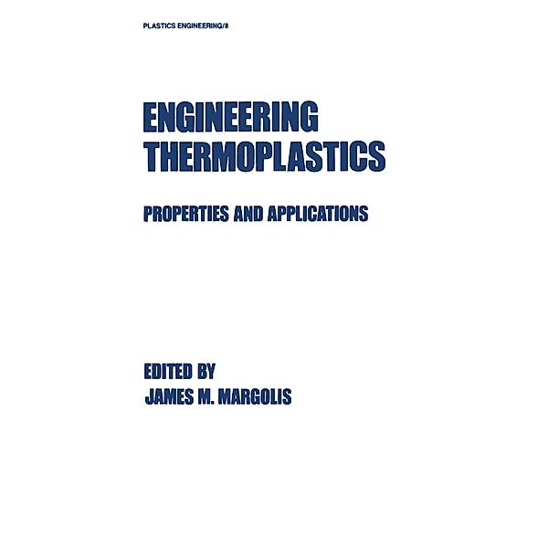 Engineering Thermoplastics, James M. Margolis