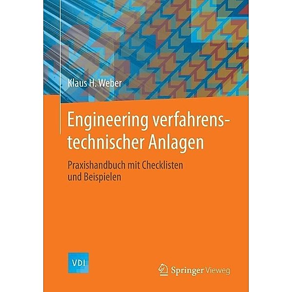 Engineering verfahrenstechnischer Anlagen / VDI-Buch, Klaus H. Weber