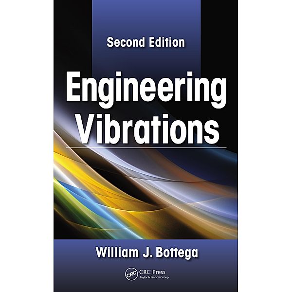 Engineering Vibrations, William J. Bottega