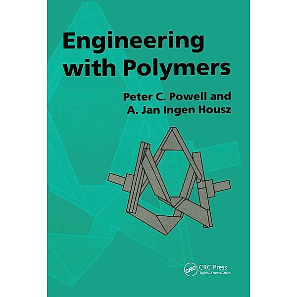 Engineering with Polymers, 2nd Edition, P. C. Powell, A. J. Ingen Housz