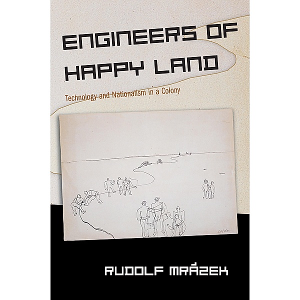 Engineers of Happy Land / Princeton Studies in Culture/Power/History Bd.3, Rudolf Mrázek