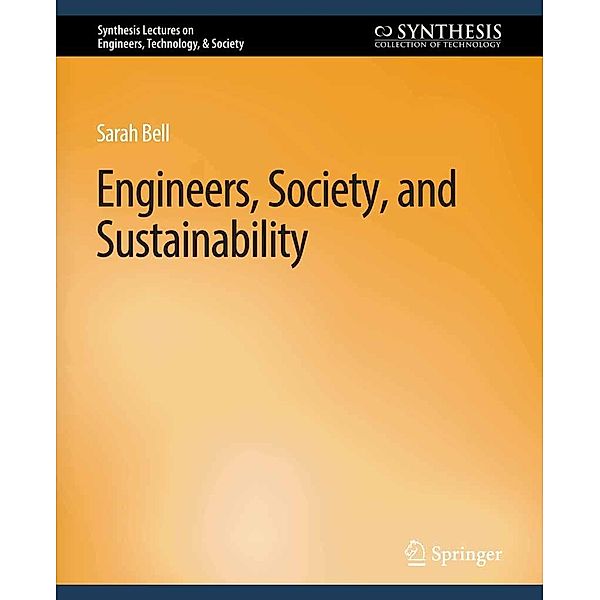 Engineers, Society, and Sustainability / Synthesis Lectures on Engineers, Technology, & Society, Sarah Bell