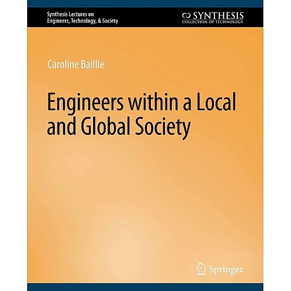 Engineers within a Local and Global Society / Synthesis Lectures on Engineers, Technology, & Society, Caroline Baillie