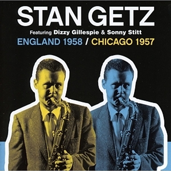 England 1958/Chicago 1957, Stan Getz