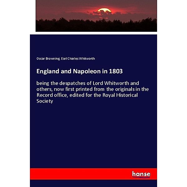 England and Napoleon in 1803, Oscar Browning, Earl Charles Whitworth