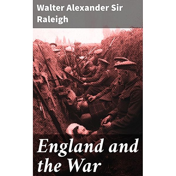 England and the War, Walter Alexander Raleigh
