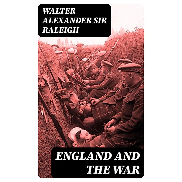 England and the War, Walter Alexander Raleigh