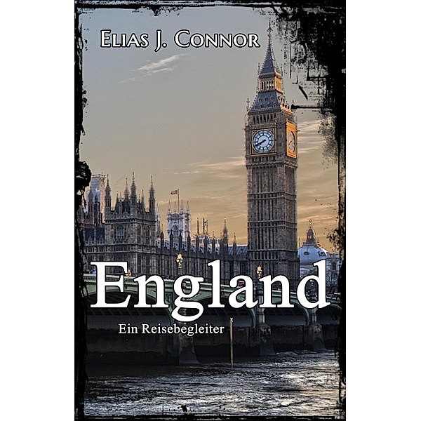 England - Ein Reisebegleiter, Elias J. Connor