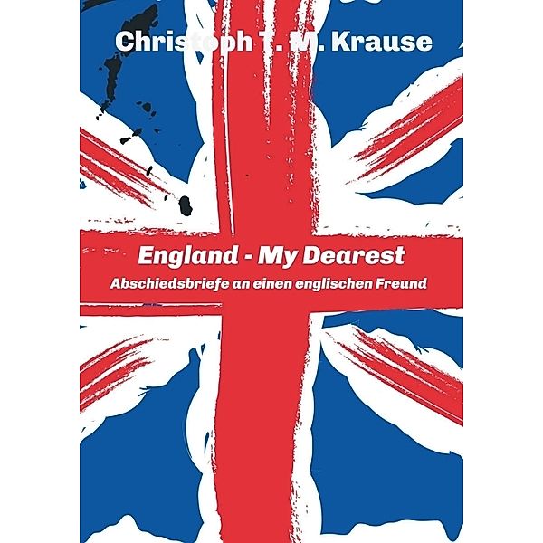 England - My Dearest, Christoph T. M. Krause