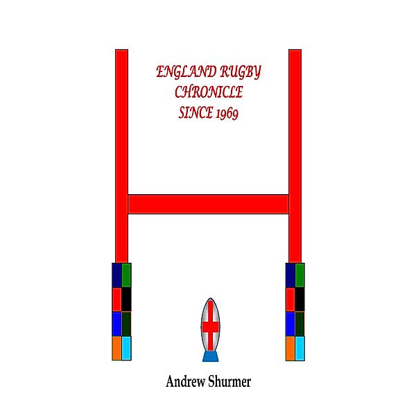 England Rugby Chronicle since 1969 Second Edition, Andrew Shurmer