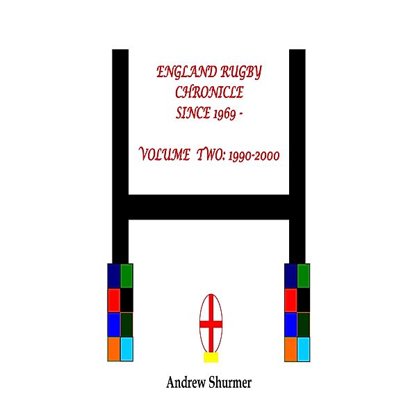 England Rugby Chronicle since 1969: Volume Two: 1990-2000 / Anoeth Limited, Andrew Shurmer