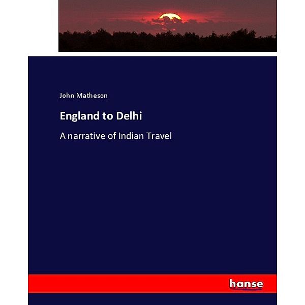 England to Delhi, John Matheson