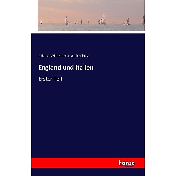 England und Italien, Johann Wilhelm von Archenholz