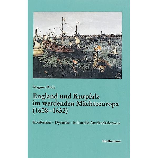 England und Kurpfalz im werdenden Mächteeuropa (1608-1632), Magnus Rüde