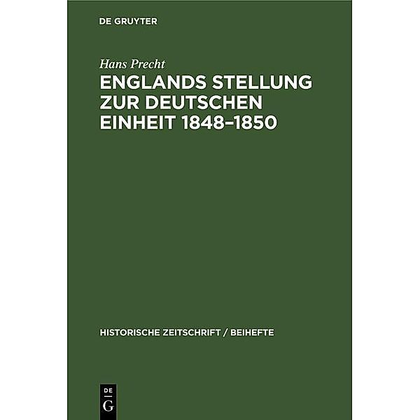 Englands Stellung zur Deutschen Einheit 1848-1850 / Historische Zeitschrift / Beihefte Bd.3, Hans Precht