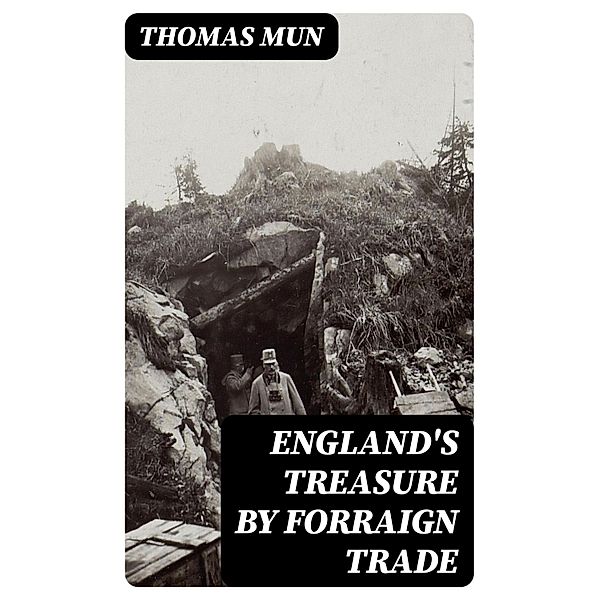 England's Treasure by Forraign Trade, Thomas Mun