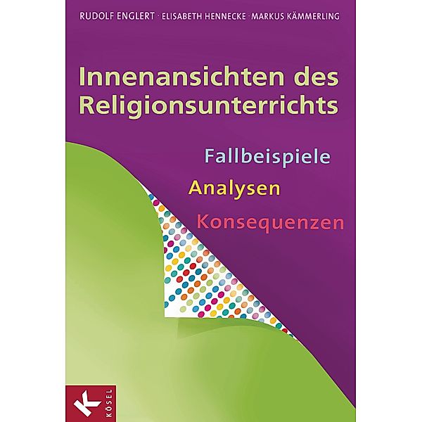 Englert, R: Innenansichten des Religionsunterrichts, Rudolf Englert, Elisabeth Hennecke, Markus Kämmerling