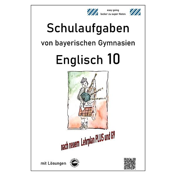 Englisch 10 - (LehrplanPUS, G9) Schulaufgaben von bayerischen Gymnasien mit Lösungen, Monika Arndt