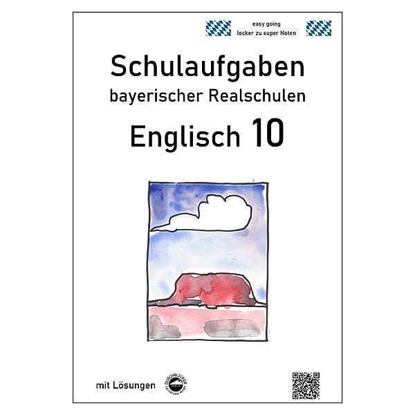 Englisch 10 - Schulaufgaben bayerischer Realschulen - mit ausführlichen Lösungen, Monika Arndt
