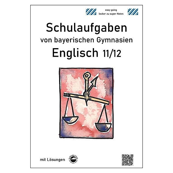 Englisch 11/12, Schulaufgaben von bayerischen Gymnasien mit Lösungen, Monika Arndt