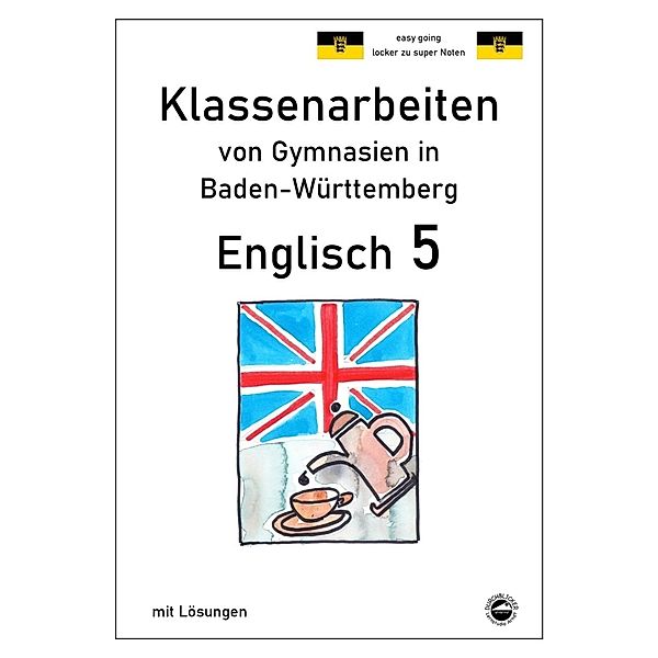 Englisch 5, Klassenarbeiten von Gymnasien in Baden-Württemberg mit Lösungen, Monika Arndt