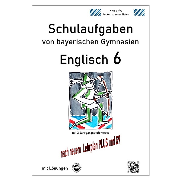 Englisch 6 (Green Line 2) Schulaufgaben von bayerischen Gymnasien mit Lösungen nach LehrplanPlus und G9, Monika Arndt