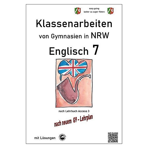 Englisch 7 (English G Access 3), Klassenarbeiten von Gymnasien in NRW mit Lösungen nach G9, Monika Arndt