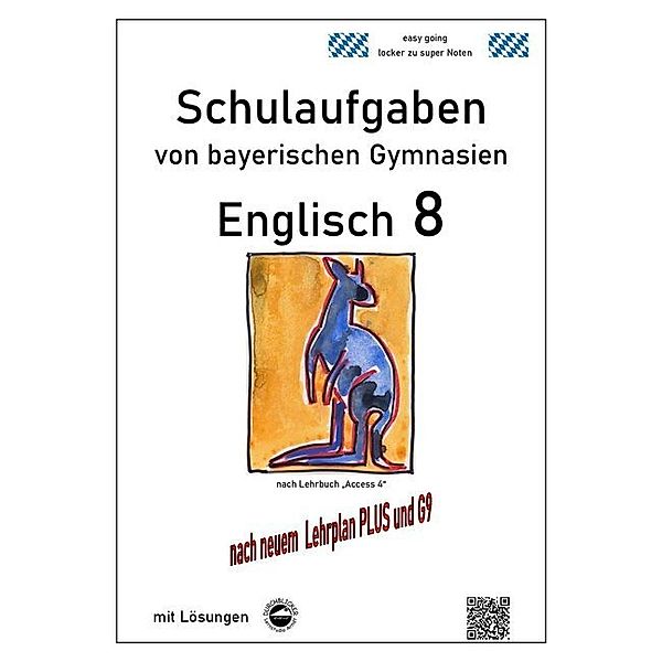 Englisch 8 (Access 4) Schulaufgaben (G9, LehrplanPLUS) von bayerischen Gymnasien mit Lösungen, Monika Arndt