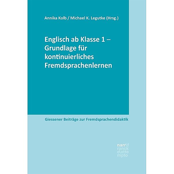 Englisch ab Klasse 1 - Grundlage für kontinuierliches Fremdsprachenlernen / Giessener Beiträge zur Fremdsprachendidaktik