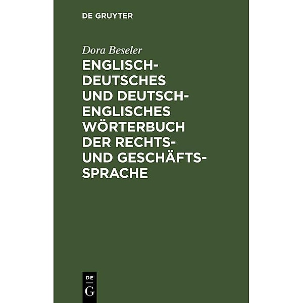 Englisch-deutsches und deutsch-englisches Wörterbuch der Rechts- und Geschäftssprache, Dora Beseler