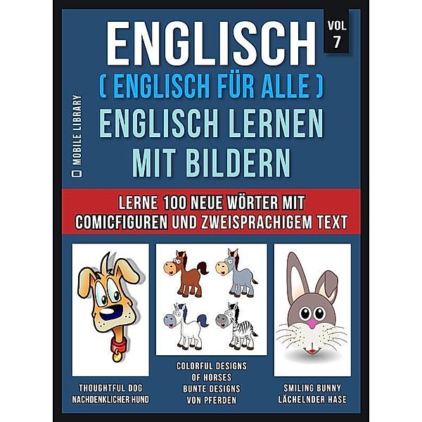 Englisch ( Englisch für alle ) Englisch Lernen Mit Bildern (Vol 7) / Foreign Language Learning Guides, Mobile Library