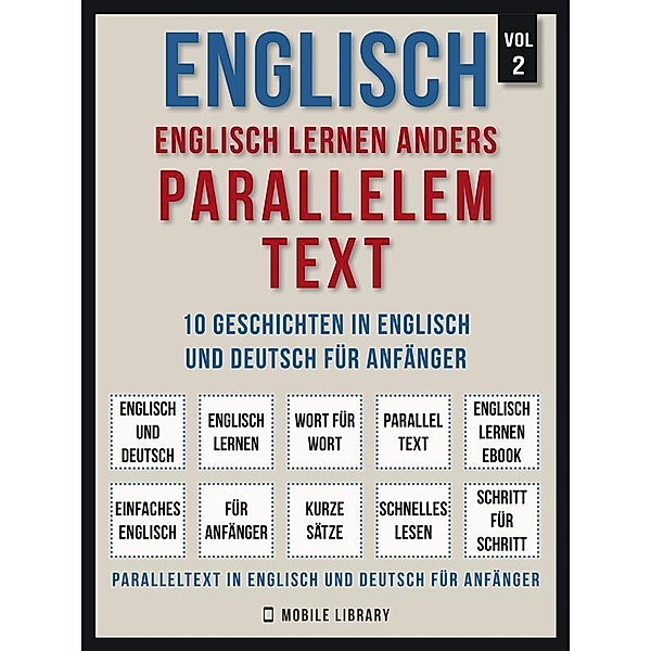 Englisch - Englisch Lernen Anders Parallelem Text (Vol 2) / Foreign Language Learning Guides, Mobile Library