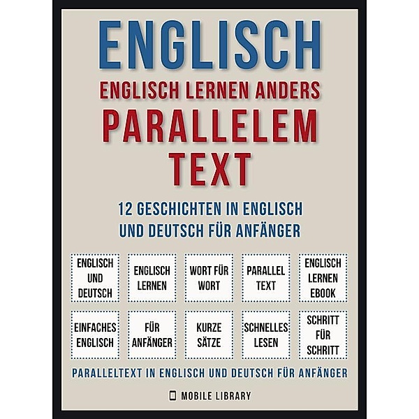 Englisch - Englisch Lernen Anders Parallelem Text (Vol 1) / Foreign Language Learning Guides, Mobile Library