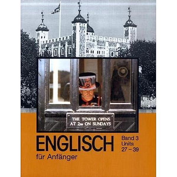 Englisch für Anfänger: Bd.3 Lehrbuch, Hannelore Gottschalk