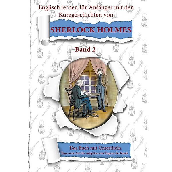 Englisch für Anfänger mit Sherlock Holmes. Die Abenteuer des Sherlock Holmes neu geschrieben für Lernende. Band 2 / Englisch mit Sherlock Holmes Bd.2, Eugene Suchanek