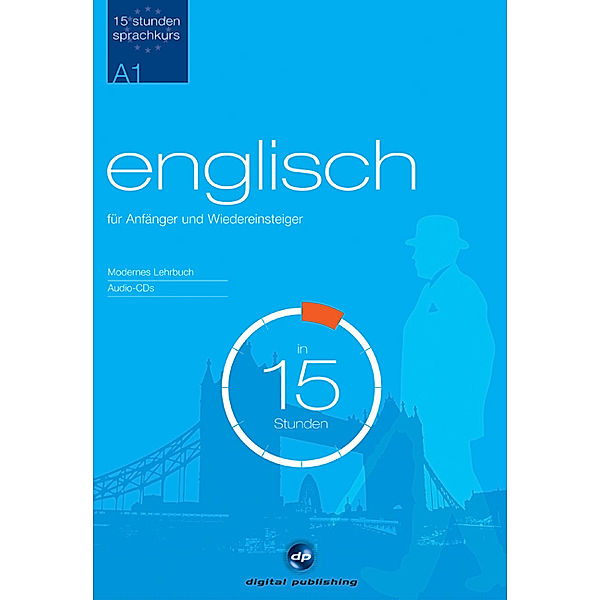 Englisch für Anfänger und Wiedereinsteiger in 15 Stunden, 2 Audio-CDs u. Lehrbuch