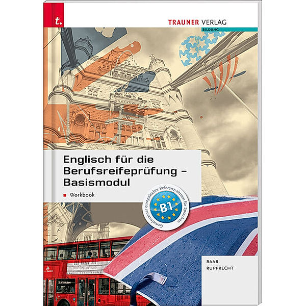 Englisch für die Berufsreifeprüfung - Basismodul Workbook + E-Book, Matthias Rupprecht, Gabriele Raab