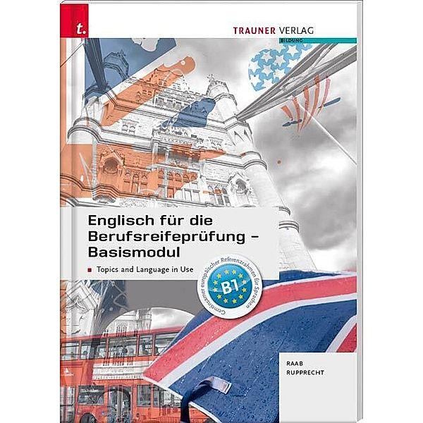 Englisch für die Berufsreifeprüfung - Basismodul Topics and Language in Use + E-Book, Gabriele Raab, Matthias Rupprecht