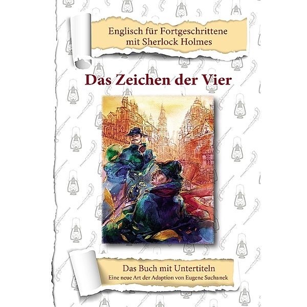 Englisch für Fortgeschrittene mit Sherlock Holmes. Das Zeichen der Vier, Eugene Suchanek