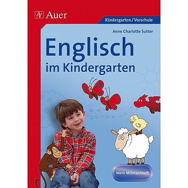 Englisch im Kindergarten, Mein Mitmachheft, Anne Ch. Sutter