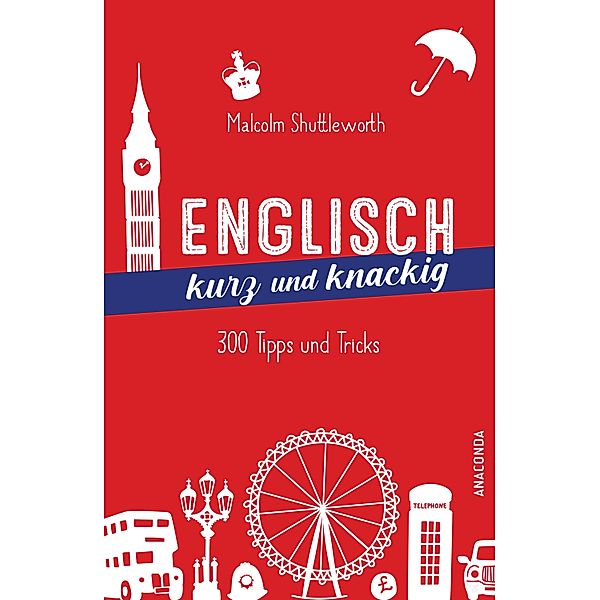 Englisch kurz und knackig / Anaconda Verlag, Malcolm Shuttleworth