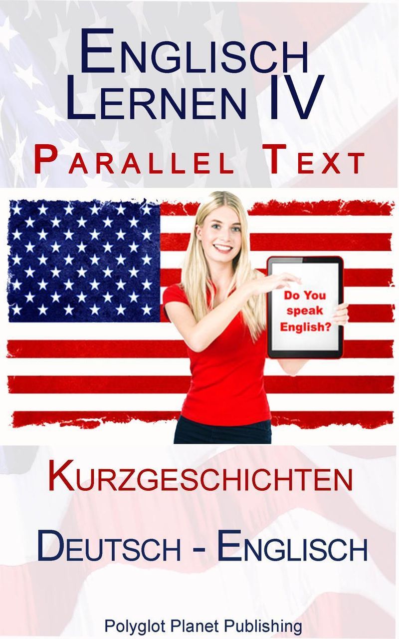 Englisch Lernen IV - Parallel Text - Kurzgeschichten Deutsch - Englisch  Englisch Lernen mit Paralleltext eBook v. Polyglot Planet Publishing |  Weltbild