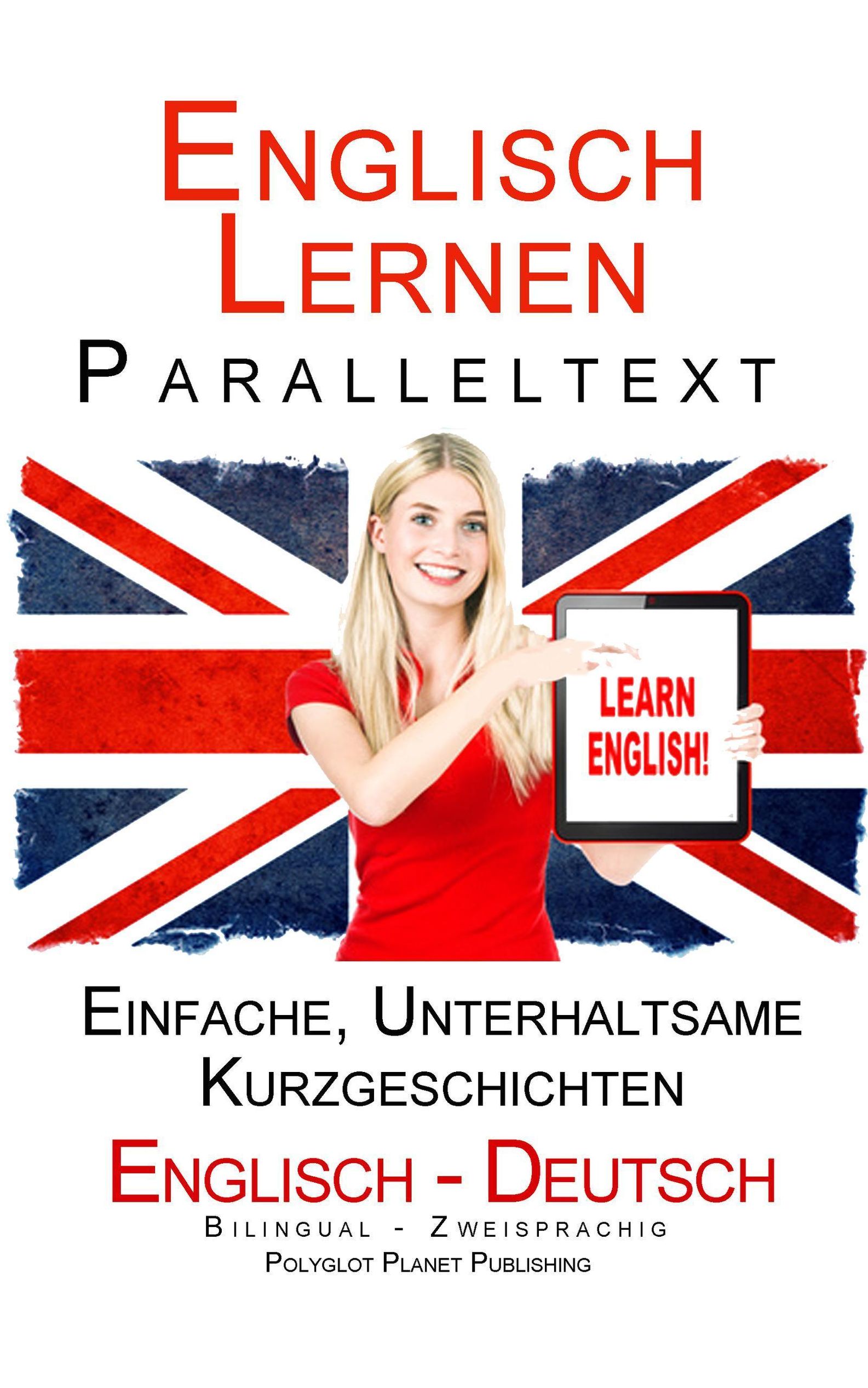 Englisch Lernen - Paralleltext - Einfache, unterhaltsame Geschichten Deutsch  - Englisch Bilingual Englisch Lernen mit Paralleltext, #1 Englisch Lernen  mit Paralleltext eBook v. Polyglot Planet Publishing | Weltbild