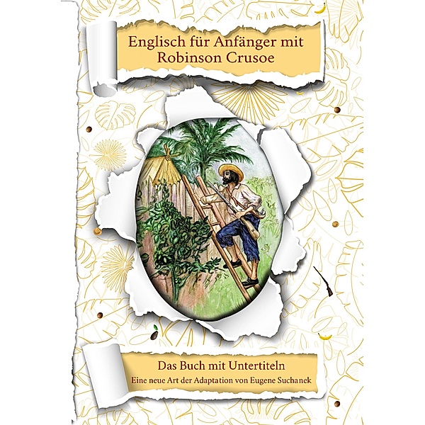 Englisch mit interessanten Büchern: 1 Englisch für Anfänger mit Robinson Crusoe, Eugene Suchanek