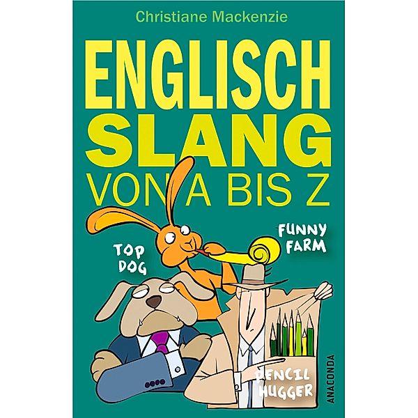 Englisch - Slang von A bis Z, Christiane Mackenzie, Katja Hald, Helen Blocksidge