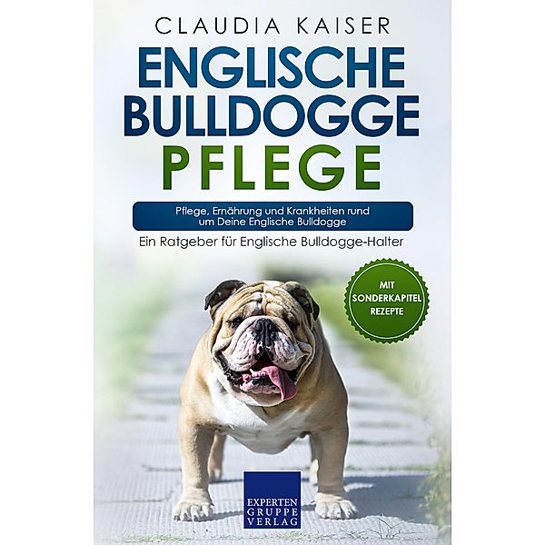 Englische Bulldogge Pflege / Englische Bulldogge Erziehung Bd.3, Claudia Kaiser