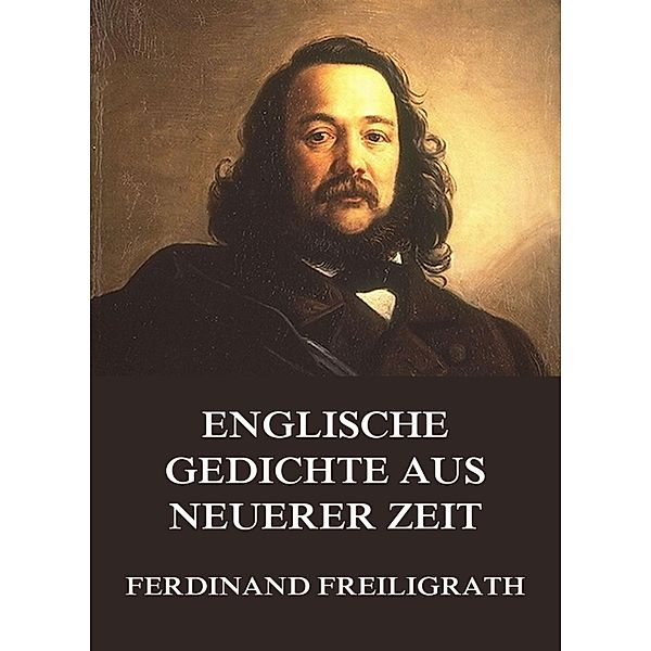 Englische Gedichte aus neuerer Zeit, Ferdinand Freiligrath