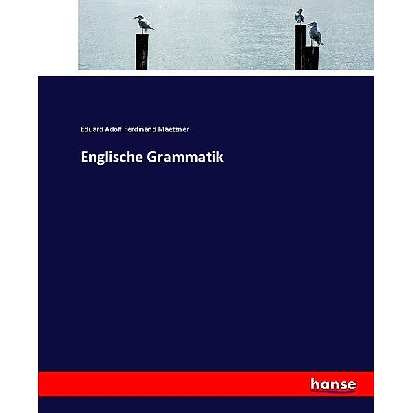 Englische Grammatik, Eduard Adolf Ferdinand Maetzner