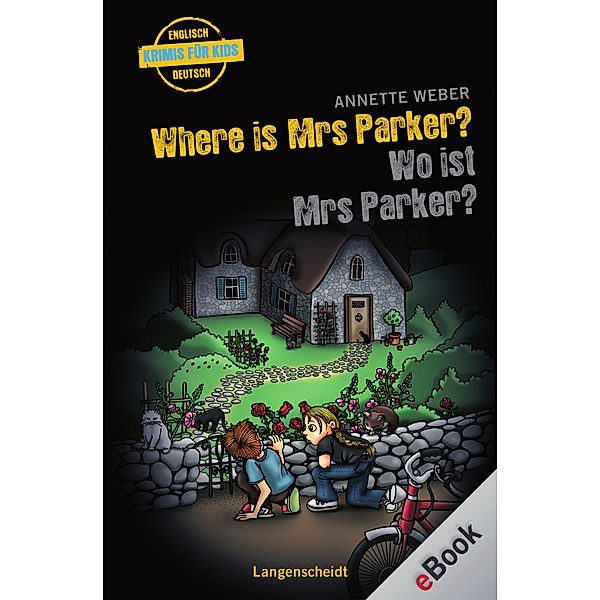 Englische Krimis für Kids: Where is Mrs Parker? - Wo ist Mrs Parker?, Annette Weber