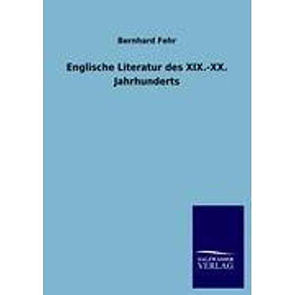 Englische Literatur des XIX.-XX. Jahrhunderts, Bernhard Fehr